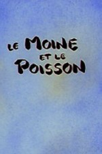 Watch Le moine et le poisson online free.