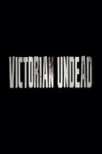 Watch Victorian Undead online free.