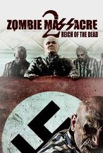 Watch Zombie Massacre 2: Reich of the Dead online free. Zombie Massacre 2: Reich of the Dead poster