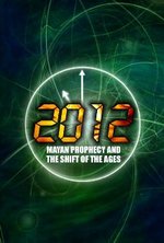 Watch 2012: Mayan Prophecy and the Shift of the Ages kostenlos online.