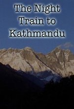Watch The Night Train to Kathmandu online free. The Night Train to Kathmandu poster